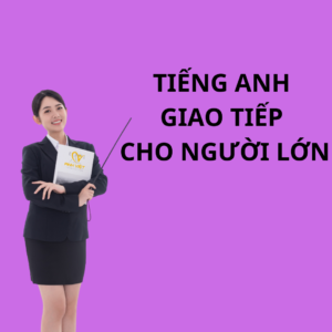 Tiếng Anh Giao Tiếp Cho Người Lớn